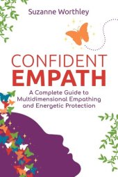 book Confident Empath: A Complete Guide to Multidimensional Empathing and Energetic Protection