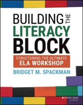 book Building the Literacy Block: Structuring the Ultimate ELA Workshop