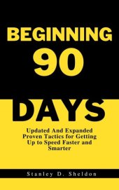 book BEGINNING 90 DAYS: Updated And Expanded Proven Tactics for Getting Up to Speed Faster and Smarter