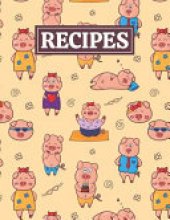 book Recipes: Blank Journal Cookbook Notebook to Write in Your Personalized Favorite Recipes with Funny Pigs Themed Cover Design