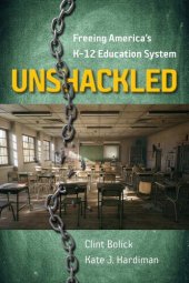 book Unshackled: Freeing America’s K–12 Education System