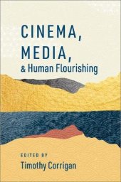 book Cinema, Media, and Human Flourishing (The Humanities and Human Flourishing)