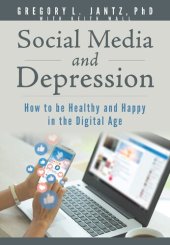 book Social Media and Depression: How to be Healthy and Happy in the Digital Age (Jantz)