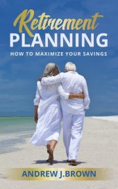 book Retirement Planning: How to Maximize Your Savings