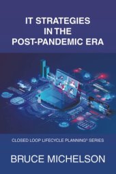 book IT Strategies in the Post-Pandemic Era: Closed Loop Lifecycle Planning© Series