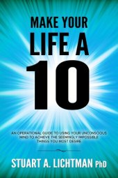 book Make Your Life a 10: How to Successfully Do, Have or Be Anything You Want.