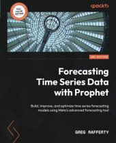 book Forecasting Time Series Data with Prophet: Build, improve, and optimize time series forecasting models using Meta's advanced forecasting tool, 2nd Edition