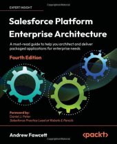 book Salesforce Platform Enterprise Architecture: A must-read guide to help you architect and deliver packaged applications for enterprise needs, 4th Edition