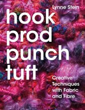 book Hook, Prod, Punch, Tuft: Creative Techniques With Fabric and Fibre