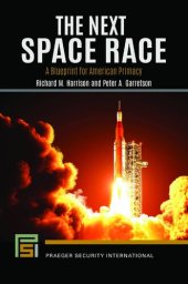 book The Next Space Race: A Blueprint for American Primacy (Praeger Security International)