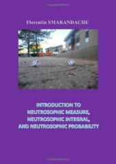 book Introduction to Neutrosophic Measure, Neutrosophic Integral, and Neutrosophic Probability