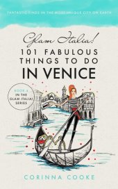 book Glam Italia! 101 Fabulous Things To Do In Venice: Fantastic Finds In The most Unique City On Earth