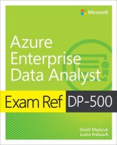 book Exam Ref DP-500 Designing and Implementing Enterprise-Scale Analytics Solutions Using Microsoft Azure and Microsoft Power BI