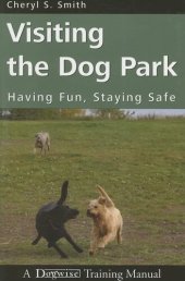 book Visiting the Dog Park: Having Fun, Staying Safe