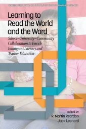 book Learning to Read the World and the Word: School-University-Community Collaboration to Enrich Immigrant Literacy and Teacher Education (Current Perspectives on School/University/Community Research)