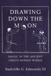 book Drawing Down the Moon: Magic in the Ancient Greco-Roman World