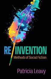 book Re/Invention: Methods of Social Fiction (Qualitative Methods "How-To" Guides)