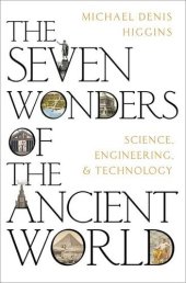 book The Seven Wonders of the Ancient World: Science, Engineering and Technology