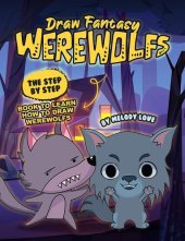 book Draw Fantasy Werewolfs: The Step by Step Book to Learn How to Draw Werewolfs