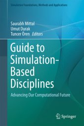 book Guide to Simulation-Based Disciplines: Advancing Our Computational Future (Simulation Foundations, Methods and Applications)