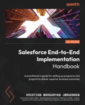 book Salesforce End-to-End Implementation Handbook: A practitioner's guide for setting up programs and projects to deliver superior business outcomes