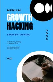 book Medium Growth Hacking Compendium: Learn how to make money writing on Medium (Faceless Fortune)