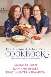 book The Fiction Kitchen Trio Cookbook: Novel Recipes from Your Favorite Novels