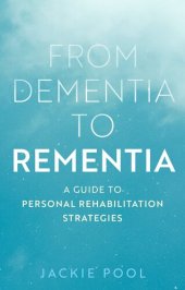 book From Dementia to Rementia: A Guide to Personal Rehabilitation Strategies