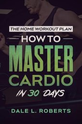 book The Home Workout Plan: How to Master Cardio in 30 Days (Fitness Short Reads Book 7)