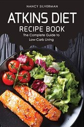 book Atkins Diet Recipe Book: The Complete Guide to Low-Carb Living