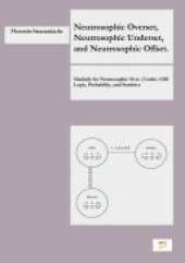 book Neutrosophic Overset, Neutrosophic Underset, and Neutrosophic Offset. Similarly for Neutrosophic Over-/Under-/Off- Logic, Probability, and Statistics