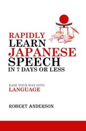 book Rapidly Learn Japanese Speech in 7 Days or Less: Ease Your Way Into Language