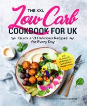 book The XXL Low Carb Cookbook for UK: Quick and Delicious Recipes for Every Day incl. 14 Days LC Challenge for Sustainable Weight Loss