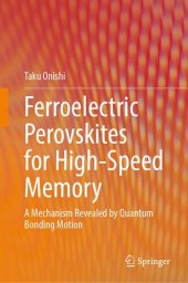 book Ferroelectric Perovskites for High-Speed Memory: A Mechanism Revealed by Quantum Bonding Motion