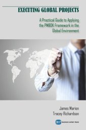 book Executing Global Projects: A Practical Guide to Applying the PMBOK Framework in the Global Environment (Issn)