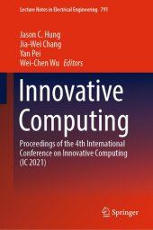 book Innovative Computing: Proceedings of the 4th International Conference on Innovative Computing (IC 2021) (Lecture Notes in Electrical Engineering Book 791)