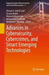 book Advances in Cybersecurity, Cybercrimes, and Smart Emerging Technologies (Engineering Cyber-Physical Systems and Critical Infrastructures, 4)