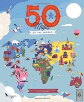 book 50 Maps of the World: Explore the globe with 50 fact-filled maps! (Volume 9) (The 50 States, 9)