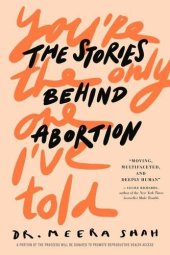 book You're the Only One I've Told: The Stories Behind Abortion