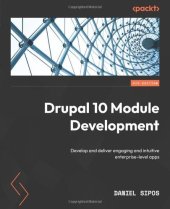 book Drupal 10 Module Development: Develop and deliver engaging and intuitive enterprise-level apps, 4th Edition