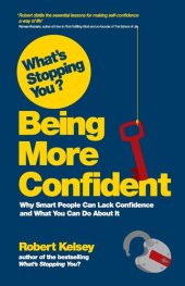 book What's Stopping You? Being More Confident: Why Smart People Can Lack Confidence and What You Can Do About It