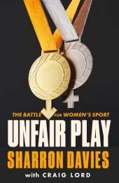 book Unfair Play: The Battle For Women's Sport 'Thrillingly Fearless' THE TIMES