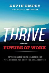 book Thrive in the Future of Work: How Embracing an Agile Mindset Will Benefit You and Your Organization