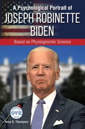 book A Psychological Portrait of Joseph Robinette Biden: Based on Physiognomic Science