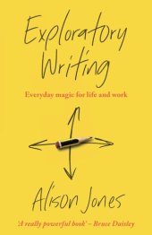 book Exploratory Writing: Everyday magic for life and work