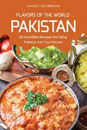 book Flavors of the World - Pakistan: 30 Incredible Recipes that Bring Pakistan into Your Kitchen