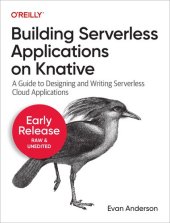 book Building Serverless Applications on Knative: A Guide to Designing and Writing Serverless Cloud Applications