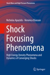 book Shock Focusing Phenomena: High Energy Density Phenomena and Dynamics of Converging Shocks (Shock Wave and High Pressure Phenomena)