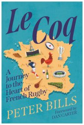 book Le Coq: A Journey to the Heart of French Rugby