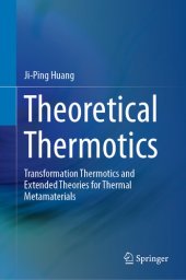 book Theoretical Thermotics: Transformation Thermotics and Extended Theories for Thermal Metamaterials